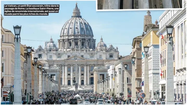  ??  ?? Le Vatican, un petit État souverain, trône dans le paysage de Rome. La basilique Saint-Pierre, une église de renommée internatio­nale, est aussi un musée parmi les plus riches du monde.