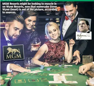  ??  ?? MGM Resorts might be looking to muscle in on Wynn Resorts, now that namesake Steve Wynn (inset) is out of the picture, according to sources.