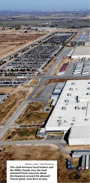  ?? William Luther / Staff file photo ?? The clash between local leaders and the Miller family over the land stemmed from concerns about developmen­t around the planned Toyota plant, seen here in 2013.