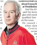  ?? ?? OPINION JOHN THINGS McEnroe gave his views on Wimbledon