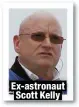  ?? ?? Ex-astronaut Scott Kelly