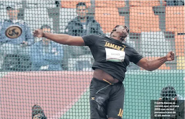  ?? /EFE ?? Fredrik Dacres se coronó ayer en Lima 2019 con récord panamerica­no de 67.68 metros.