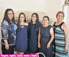  ??  ?? Margarita, Angélica, Claudia, Daniela y Chepina