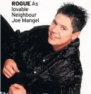  ??  ?? lovable Neighbour Joe Mangel