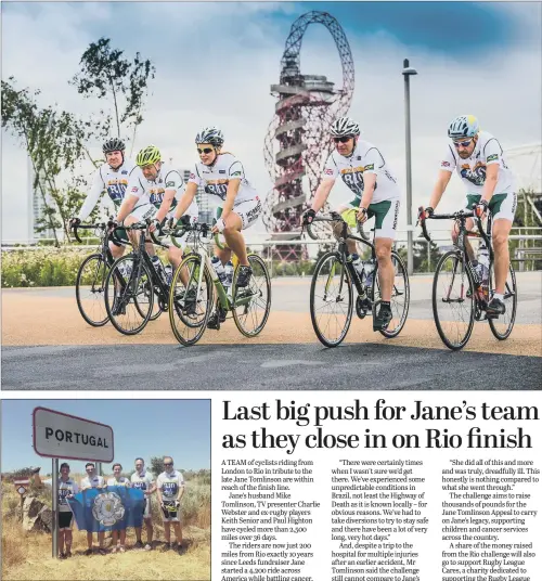  ??  ?? RIDE TO RIO: The team of cyclists including Jane Tomlinson’s husband Mike, second from left, set off from London’s Olympic Park, main picture, and the riders en route through Europe, above.