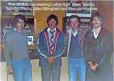  ?? ?? The 1978 ‘Crisis meeting.’ Left to right: Steve Yardley, Sammy Chung, Mike Billingham and Malcolm Hughes