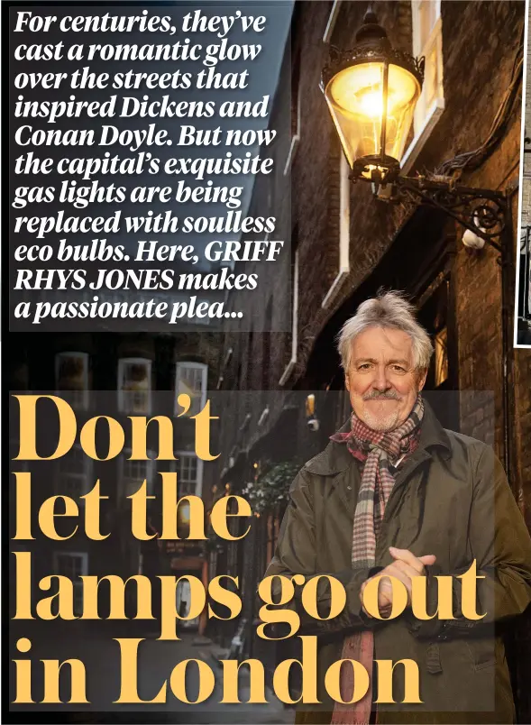  ?? Picture: MURRAY SANDERS ?? An illuminati­ng experience: Griff Rhys Jones bathes in the ‘warm, embracing glow’ of a gas lamp in London’s Covent Garden