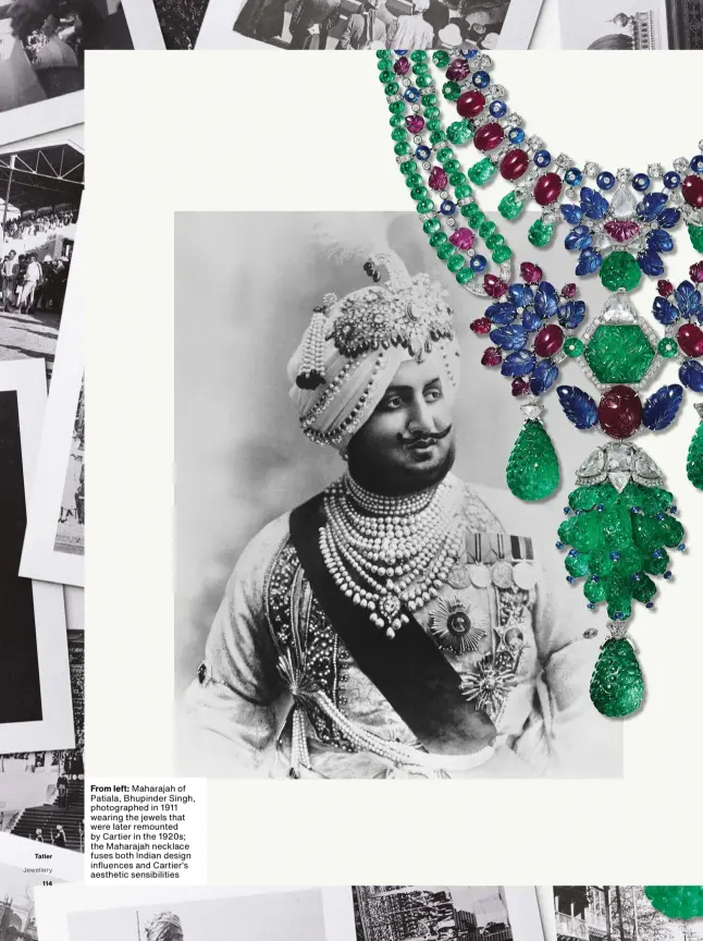  ??  ?? From left: Maharajah of Patiala, Bhupinder Singh, photograph­ed in 1911 wearing the jewels that were later remounted by Cartier in the 1920s; the Maharajah necklace fuses both Indian design influences and Cartier’s aesthetic sensibilit­ies