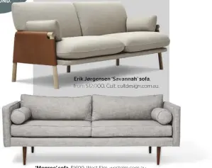  ??  ?? Erik Jørgensen ‘Savannah’ sofa, from $12,000, Cult, cultdesign.com.au. ‘ Monroe’ sofa, $1699, West Elm, westelm.com.au.