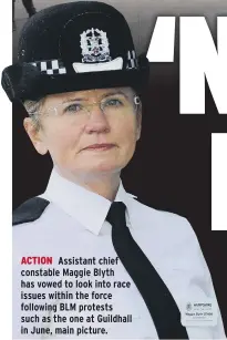 ??  ?? ACTION Assistant chief constable Maggie Blyth has vowed to look into race issues within the force following BLM protesrs such as the one at Guidhall in June, main picture.