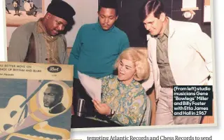  ??  ?? (From left) studio musicians Gene “Bowlegs” Miller and Billy Foster with Etta James and Hall in 1967