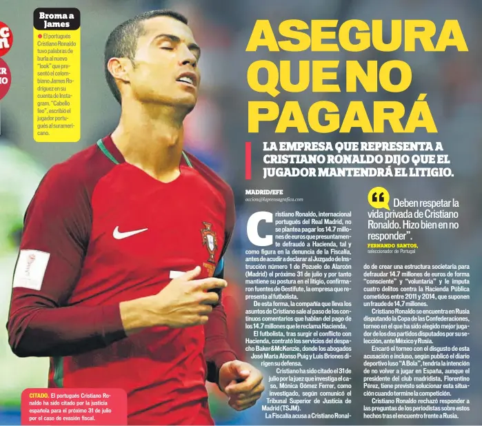  ??  ?? CITADO. El portugués Cristiano Ronaldo ha sido citado por la justicia española para el próximo 31 de julio por el caso de evasión fiscal.