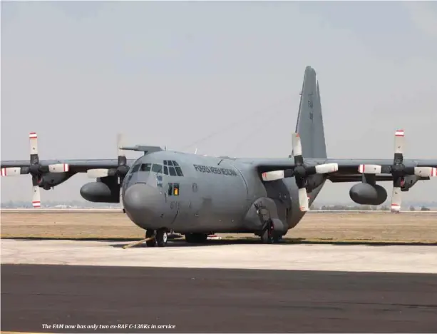  ??  ?? The FAM now has only two ex-RAF C-130Ks in service