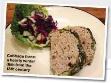  ??  ?? Cabbage farce: a hearty winter dish from the 18th century