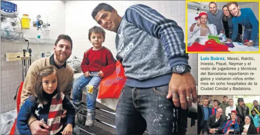  ??  ?? Luis Suárez, Messi, Rakitic, Iniesta, Piqué, Neymar y el resto de jugadores y técnicos del Barcelona repartiero­n regalos y visitaron niños enfermos en ocho hospitales de la Ciudad Condal y Badalona.