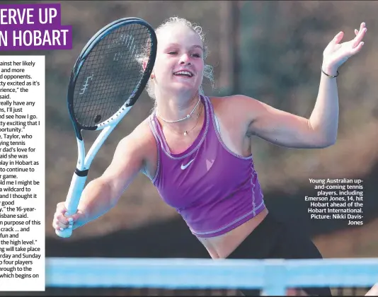  ?? ?? Young Australian upand-coming tennis players, including Emerson Jones, 14, hit Hobart ahead of the Hobart Internatio­nal. Picture: Nikki DavisJones