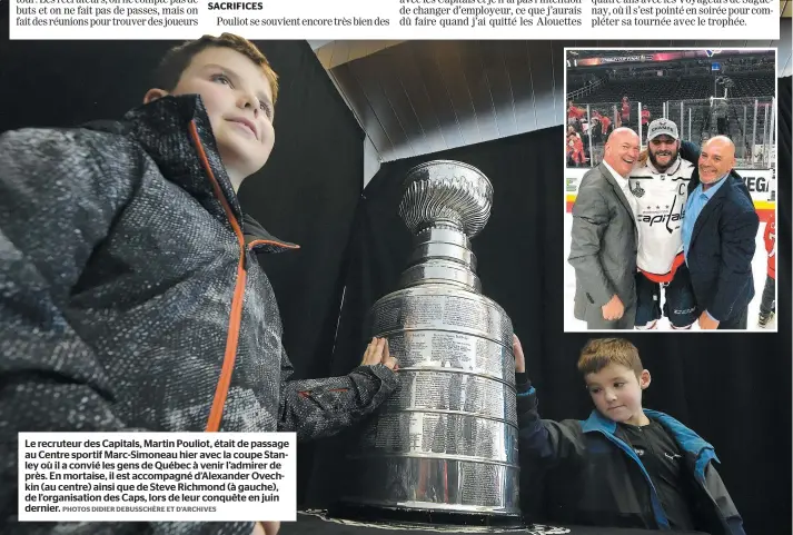  ?? PHOTOS DIDIER DEBUSSCHÈR­E ET D’ARCHIVES ?? Le recruteur des Capitals, Martin Pouliot, était de passage au Centre sportif Marc-simoneau hier avec la coupe Stanley où il a convié les gens de Québec à venir l’admirer de près. En mortaise, il est accompagné d’alexander Ovechkin (au centre) ainsi que de Steve Richmond (à gauche), de l’organisati­on des Caps, lors de leur conquête en juin dernier.