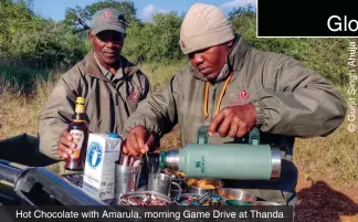  ?? ?? Hot Chocolate with Amarula, morning Game Drive at Thanda