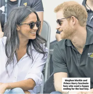  ??  ?? Meghan Markle and Prince Harry fascinate fans who want a happy ending for the bad boy.