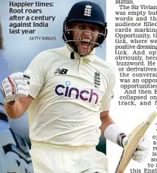  ?? GETTY IMAGES ?? Happier times: Root roars after a century against India last year