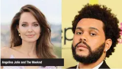  ?? ?? Angelina Jolie and The Weeknd