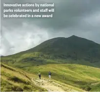  ??  ?? Innovative actions by national parks volunteers and staff will be celebrated in a new award