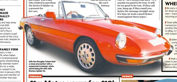  ??  ?? Alfa fan Douglas Tatem had a close encounter with a suspected scammer when advertisin­g his 1975 Alfa Romeo Spider S2.