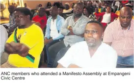  ??  ?? ANC members who attended a Manifesto Assembly at Empangeni Civic Centre