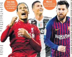  ?? FOTOS:REUTERS ?? Van Dijk. Campeão da Europa é o azarão CR7 e Messi. Em busca do sexto prêmio