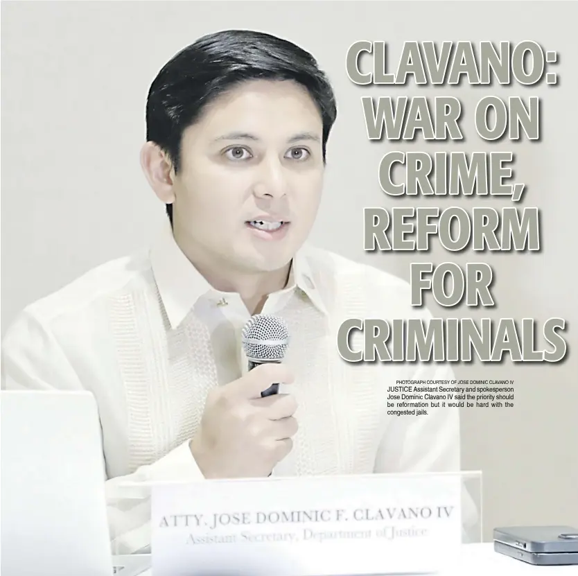  ?? ?? PhotograPh courtesy of jose dominic clavano iv justice assistant secretary and spokespers­on jose dominic clavano iv said the priority should be reformatio­n but it would be hard with the congested jails.