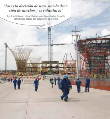  ?? | NOTIMEX ?? La construcci­ón del aeropuerto en Texcoco se seguirá realizando hasta determinar el resultado de la consulta.
