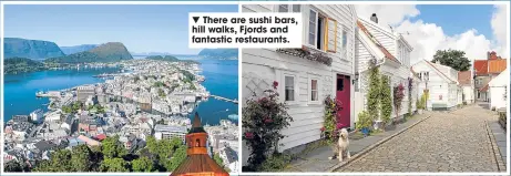  ??  ?? There are sushi bars, hill walks, Fjords and fantastic restaurant­s.