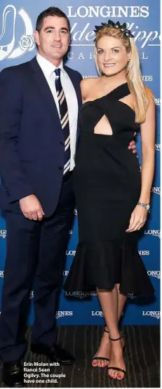  ??  ?? Erin Molan with fiancé Sean Ogilvy. The couple have one child.
