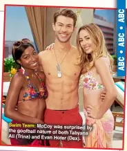  ?? ?? Swim Team: Mccoy was surprised by the goofball nature of both Tabyana Ali (Trina) and Evan Hofer (Dex).