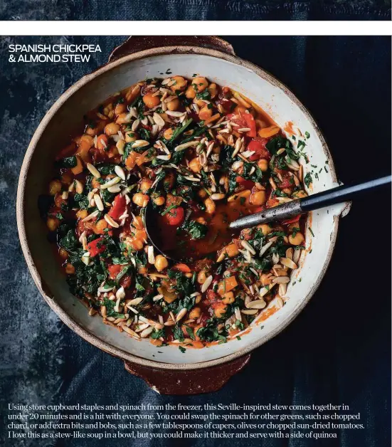  ??  ?? Using store cupboard staples and spinach from the freezer, this Seville-inspired stew comes together in under 20 minutes and is a hit with everyone. You could swap the spinach for other greens, such as chopped chard, or add extra bits and bobs, such as...