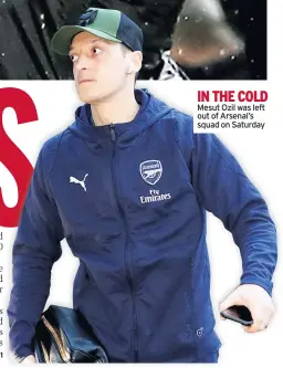  ??  ?? IN THE COLD Mesut Ozil was left out of Arsenal’s squad on Saturday