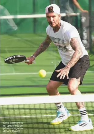  ?? ?? David Beckham es un apasionado del pádel, su segundo deporte favorito.