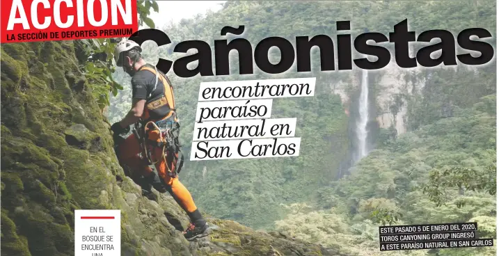  ??  ?? PASADO 5 DE ENERO DEL 2020, ESTE TOROS CANYONING GROUP INGRESÓ
SAN CARLOS A ESTE PARAÍSO NATURAL EN