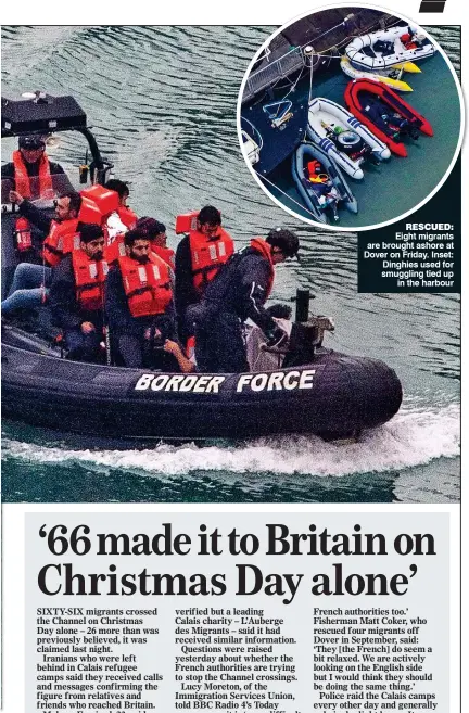  ??  ?? Eight migrants are brought ashore at Dover on Friday. Inset: Dinghies used for smuggling tied up in the harbour RESCUED: