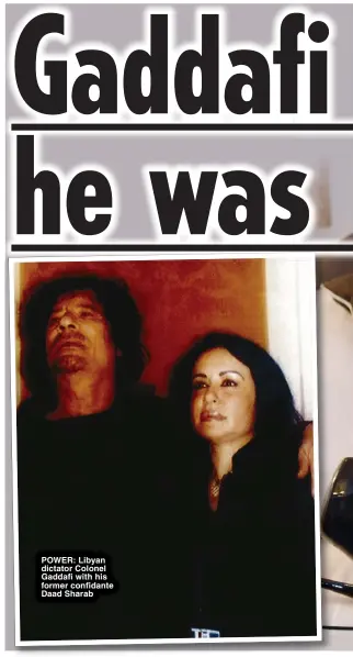  ?? ?? POWER: Libyan dictator Colonel Gaddafi with his former confidante Daad Sharab