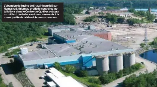  ?? PHOTO COURTOISIE ?? L’abandon de l’usine de Shawinigan (ici) par Nemaska Lithium au profit de nouvelles installati­ons dans le Centre-du-québec coûtera un milliard de dollars en investisse­ments à la municipali­té de la Mauricie.