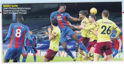  ??  ?? SORRY MATE Jean-Philippe Mateta heads towards goal but Palace can’t find a way through