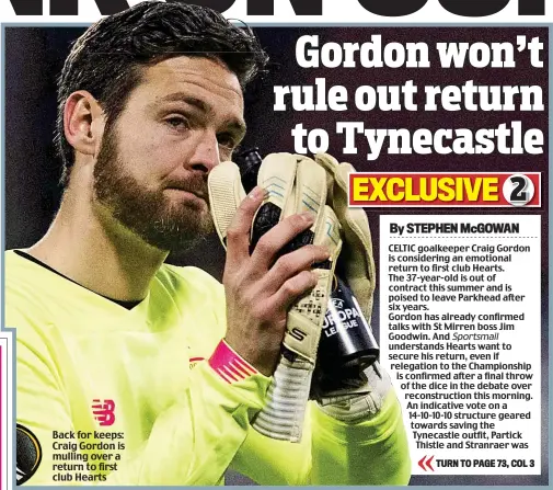  ??  ?? Back for keeps: Craig Gordon is mulling over a return to first club Hearts