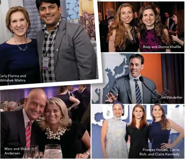  ??  ?? Carly Fiorina and Abhishek Mishra Marc and Shaza Andersen Rosy and Donna Khalife Jim VandeHei Frances Holuba, Carrie Rich, and Claire Kennedy