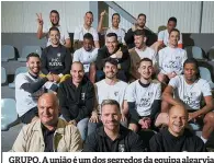  ??  ?? GRUPO. A união é um dos segredos da equipa algarvia