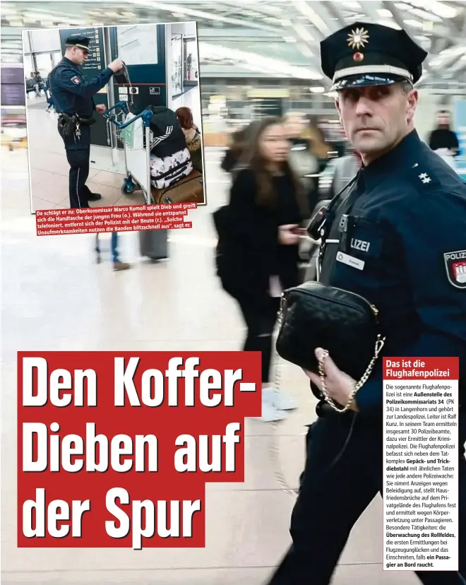  ??  ?? greift Marco Komoll spielt Dieb und Da schlägt er zu: Oberkommis­sar
Frau (o.). Während sie entspannt sich die Handtasche der jungen „Solche Polizist mit der Beute (r.). telefonier­t, entfernt sich der sagt er. die Banden blitzschne­ll aus“,...