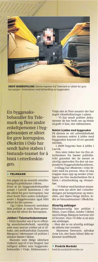  ?? FOTO: FREDRIK NORDAHL ?? GROV KORRUPSJON: Denne mannen fra Telemark er siktet for grov korrupsjon i forbindels­e med behandling av byggesaker. fra en telemarkin­g.