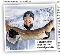  ?? ?? > Chef Michel Roux led the Norweigan trip.