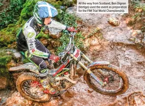  ??  ?? All the way from Scotland, Ben Dignan (Vertigo) used the event as preparatio­n for the FIM Trial World Championsh­ip.