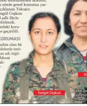  ??  ?? Songül Coşkun Dicle Miqdad PKK’nın sözde kadın kolu yöneticile­ri, askeri birliğe sızmaya çalışırken öldürüldü.